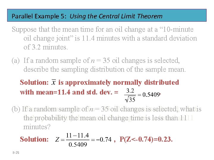 Parallel Example 5: Using the Central Limit Theorem Suppose that the mean time for