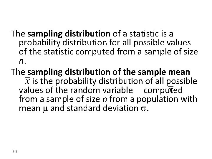 The sampling distribution of a statistic is a probability distribution for all possible values