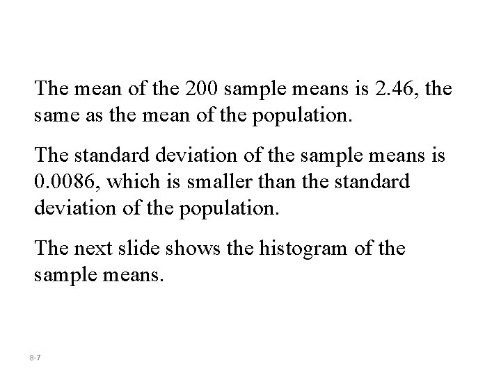 The mean of the 200 sample means is 2. 46, the same as the