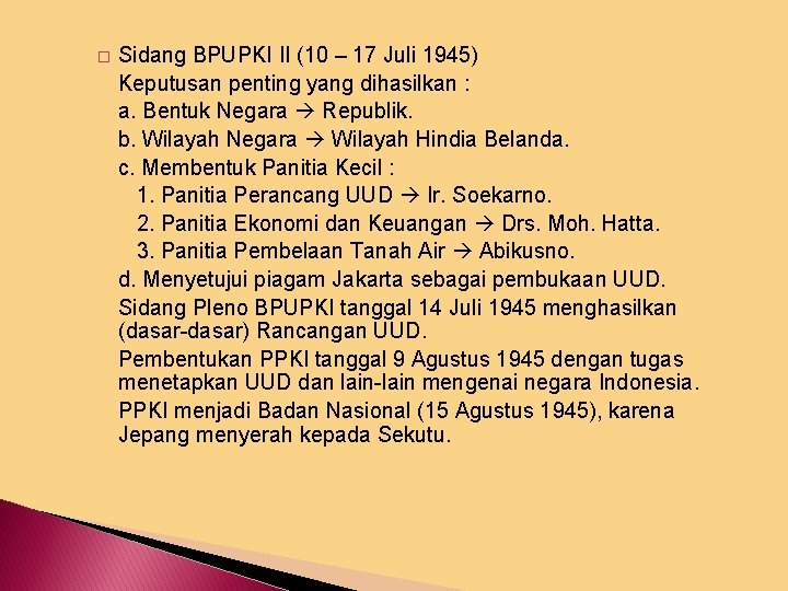 � Sidang BPUPKI II (10 – 17 Juli 1945) Keputusan penting yang dihasilkan :