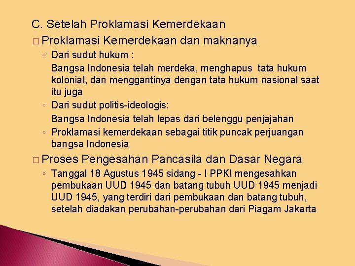 C. Setelah Proklamasi Kemerdekaan � Proklamasi Kemerdekaan dan maknanya ◦ Dari sudut hukum :