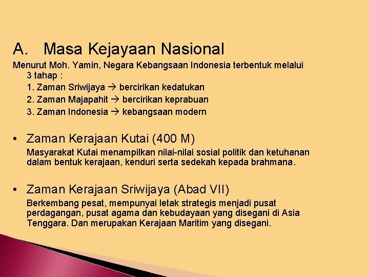 A. Masa Kejayaan Nasional Menurut Moh. Yamin, Negara Kebangsaan Indonesia terbentuk melalui 3 tahap