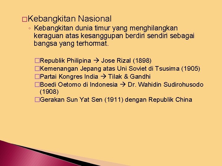 � Kebangkitan Nasional ◦ Kebangkitan dunia timur yang menghilangkan keraguan atas kesanggupan berdiri sendiri