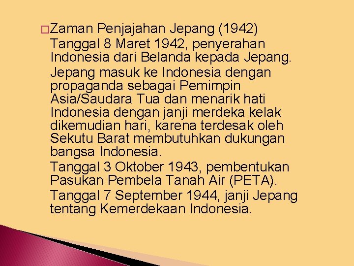 � Zaman Penjajahan Jepang (1942) Tanggal 8 Maret 1942, penyerahan Indonesia dari Belanda kepada