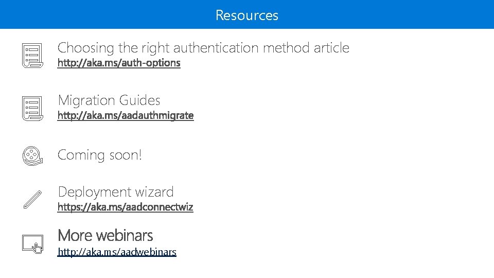 Resources Choosing the right authentication method article Migration Guides Coming soon! Deployment wizard http: