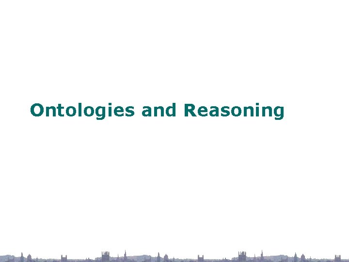 Ontologies and Reasoning 