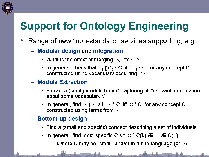 Support for Ontology Engineering • Range of new “non-standard” services supporting, e. g. :