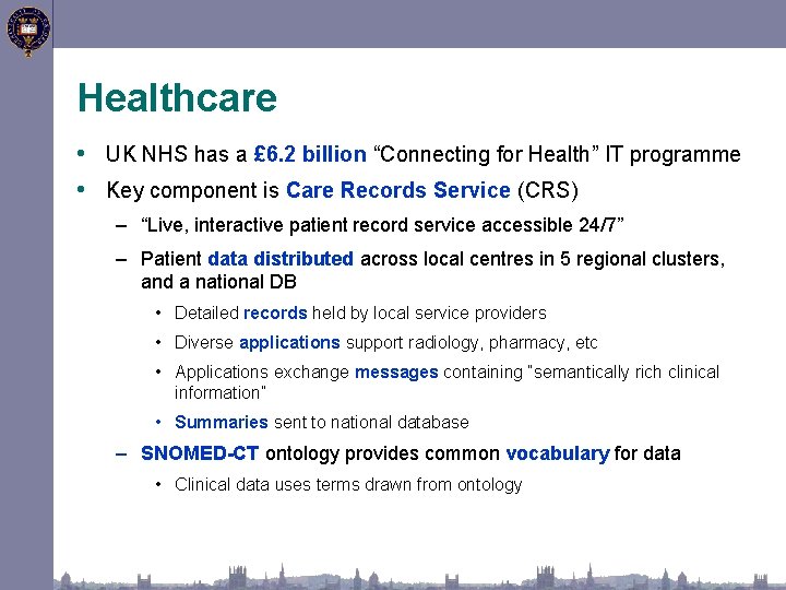 Healthcare • UK NHS has a £ 6. 2 billion “Connecting for Health” IT