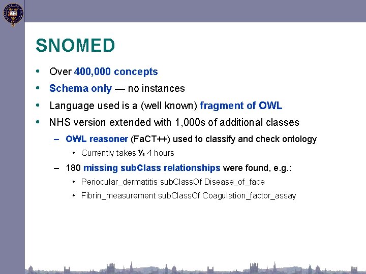 SNOMED • • Over 400, 000 concepts Schema only — no instances Language used