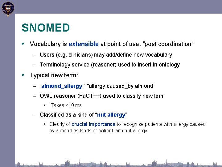 SNOMED • Vocabulary is extensible at point of use: “post coordination” – Users (e.