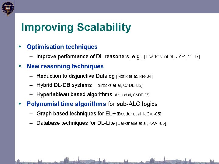 Improving Scalability • Optimisation techniques – Improve performance of DL reasoners, e. g. ,