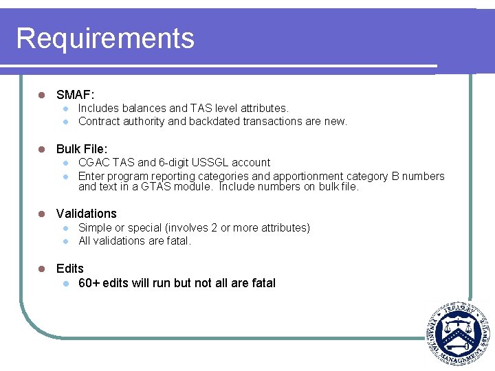 Requirements l SMAF: l l l Bulk File: l l l CGAC TAS and
