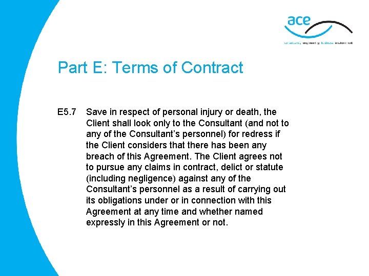 Part E: Terms of Contract E 5. 7 Save in respect of personal injury