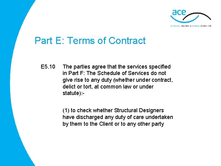 Part E: Terms of Contract E 5. 10 The parties agree that the services