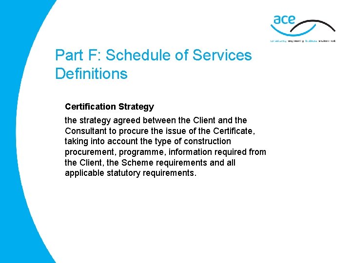 Part F: Schedule of Services Definitions Certification Strategy the strategy agreed between the Client