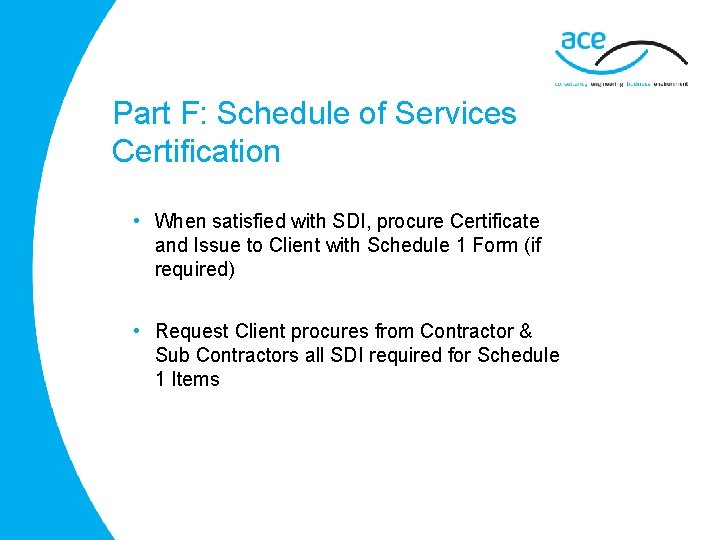 Part F: Schedule of Services Certification • When satisfied with SDI, procure Certificate and