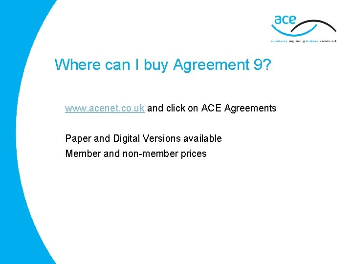 Where can I buy Agreement 9? www. acenet. co. uk and click on ACE