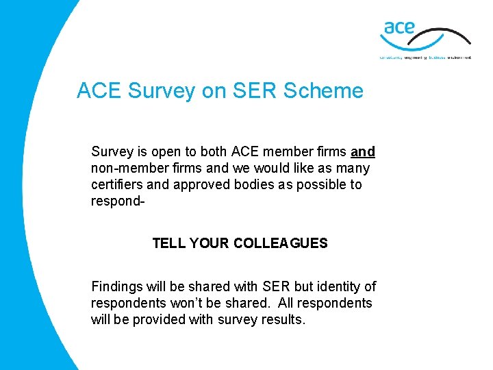 ACE Survey on SER Scheme Survey is open to both ACE member firms and