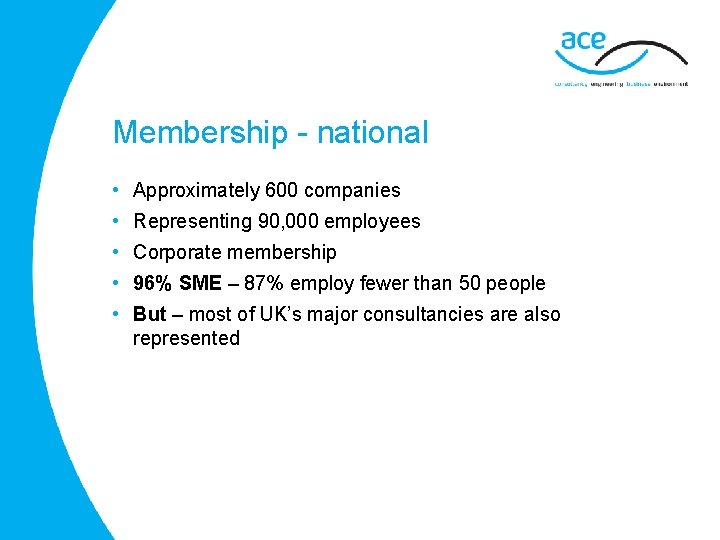 Membership - national • Approximately 600 companies • Representing 90, 000 employees • Corporate