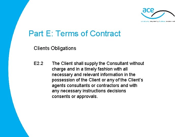 Part E: Terms of Contract Clients Obligations E 2. 2 The Client shall supply