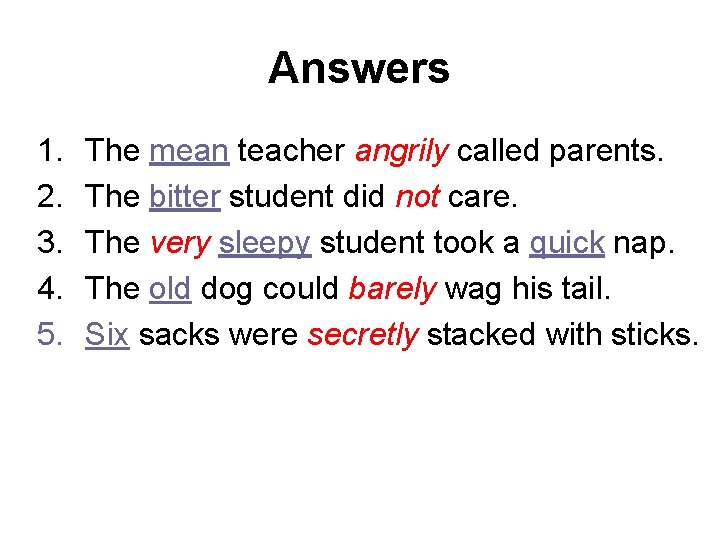 Answers 1. 2. 3. 4. 5. The mean teacher angrily called parents. The bitter