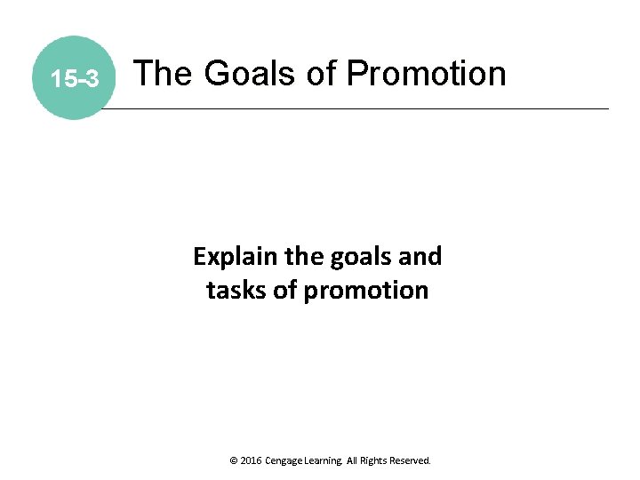 15 -3 The Goals of Promotion Explain the goals and tasks of promotion ©