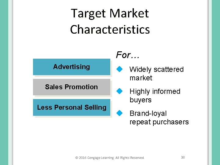 Target Market Characteristics For… Advertising Sales Promotion Less Personal Selling u Widely scattered market