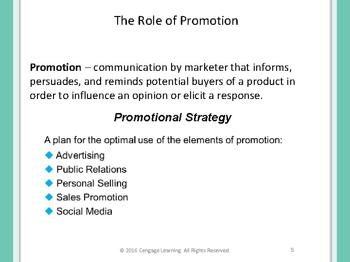 The Role of Promotion – communication by marketer that informs, persuades, and reminds potential