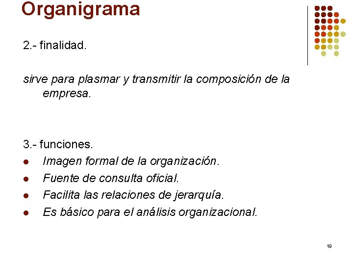 Organigrama 2. - finalidad. sirve para plasmar y transmitir la composición de la empresa.