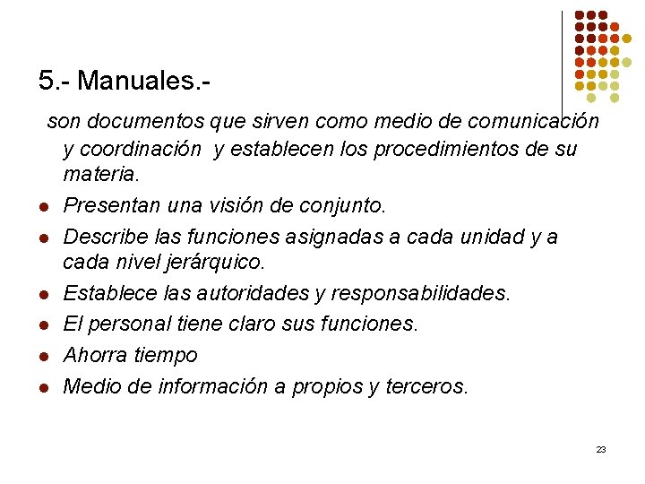 5. - Manuales. son documentos que sirven como medio de comunicación y coordinación y