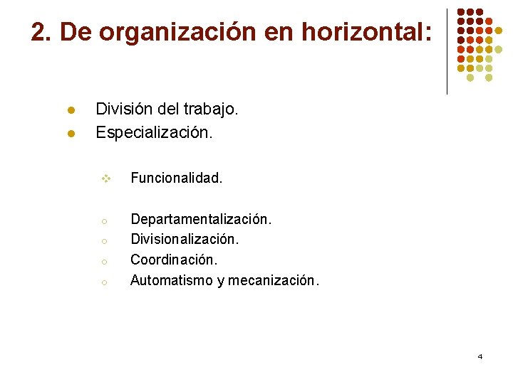 2. De organización en horizontal: l l División del trabajo. Especialización. v Funcionalidad. o
