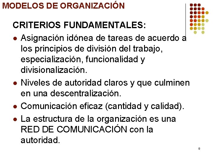 MODELOS DE ORGANIZACIÓN CRITERIOS FUNDAMENTALES: l Asignación idónea de tareas de acuerdo a los