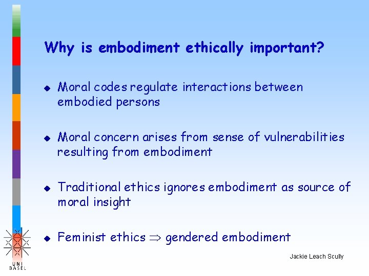 Why is embodiment ethically important? u u Moral codes regulate interactions between embodied persons