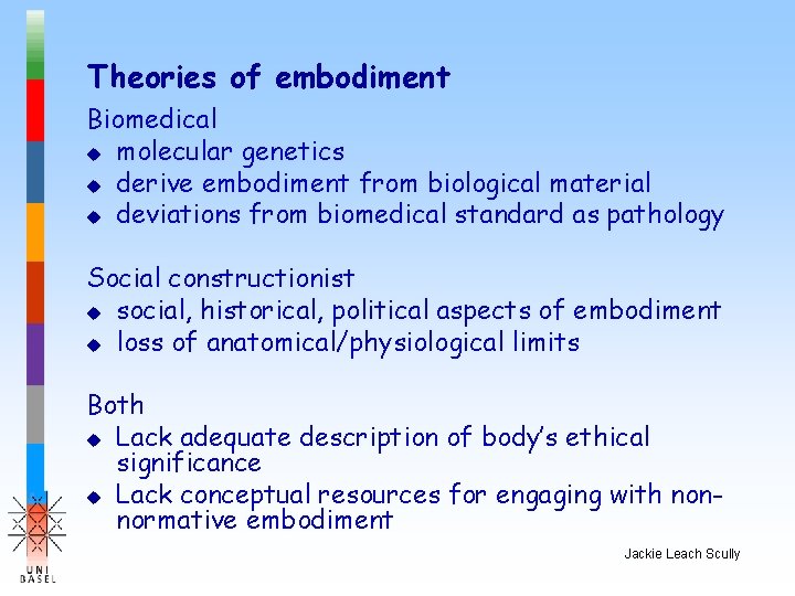 Theories of embodiment Biomedical u molecular genetics u derive embodiment from biological material u