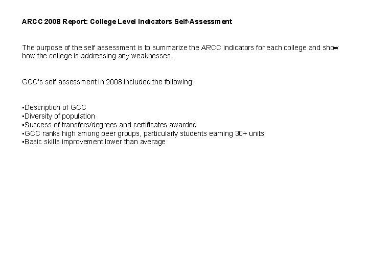 ARCC 2008 Report: College Level Indicators Self-Assessment The purpose of the self assessment is