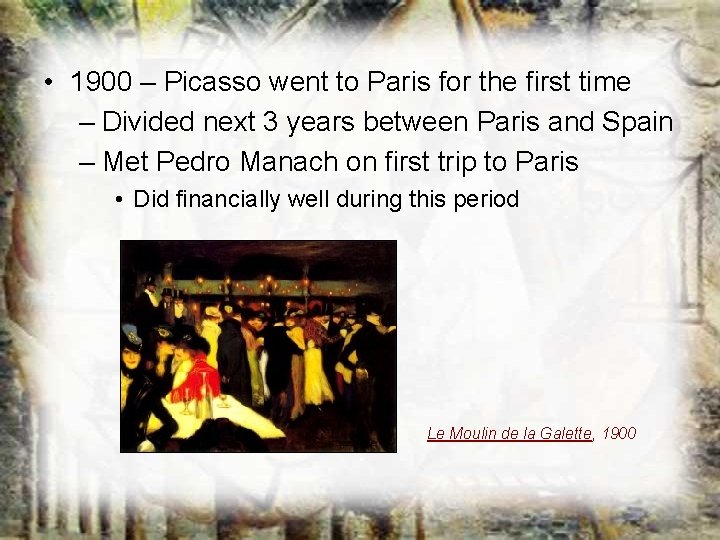 • 1900 – Picasso went to Paris for the first time – Divided • 1900 – Picasso went to Paris for the first time – Divided