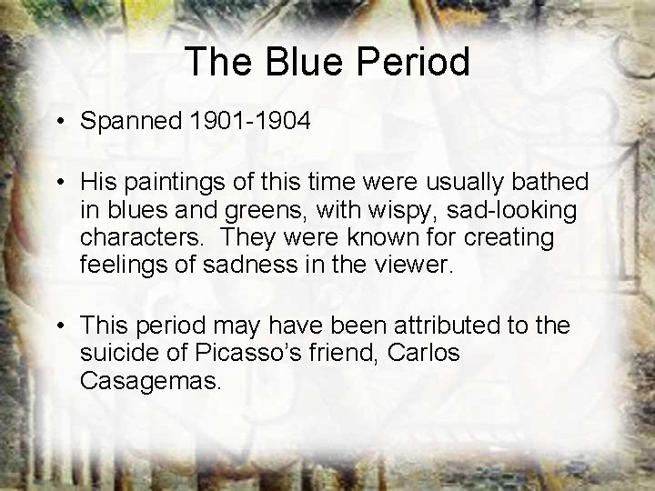 The Blue Period • Spanned 1901 -1904 • His paintings of this time were The Blue Period • Spanned 1901 -1904 • His paintings of this time were
