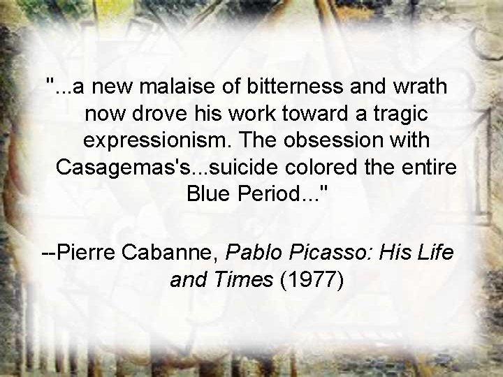 ". . . a new malaise of bitterness and wrath now drove his work ". . . a new malaise of bitterness and wrath now drove his work