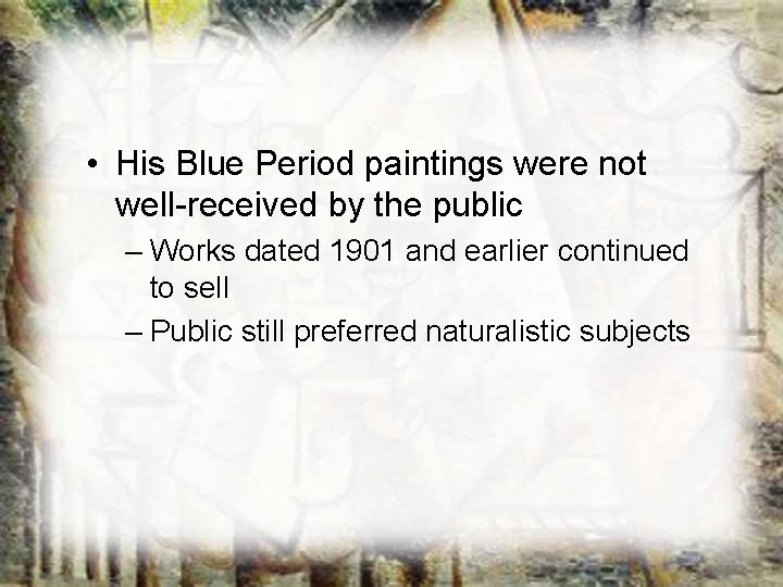 • His Blue Period paintings were not well-received by the public – Works • His Blue Period paintings were not well-received by the public – Works