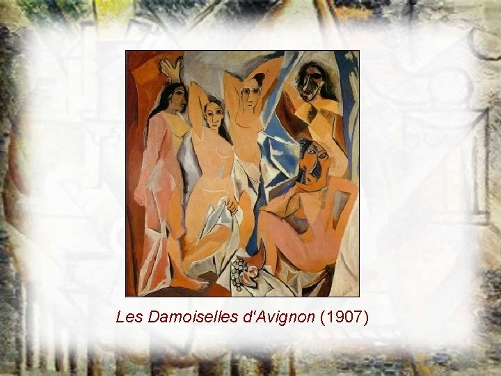 Les Damoiselles d'Avignon (1907) Les Damoiselles d'Avignon (1907)