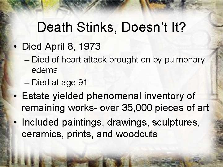 Death Stinks, Doesn’t It? • Died April 8, 1973 – Died of heart attack Death Stinks, Doesn’t It? • Died April 8, 1973 – Died of heart attack