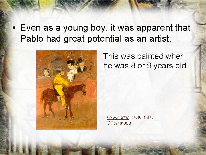 • Even as a young boy, it was apparent that Pablo had great • Even as a young boy, it was apparent that Pablo had great