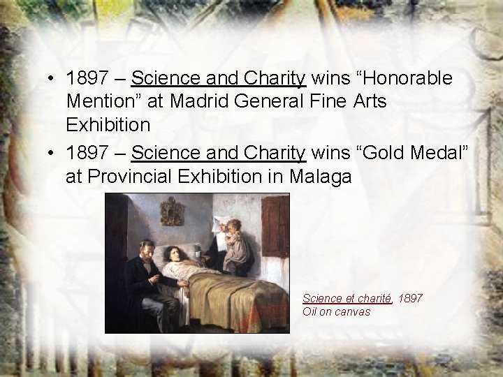 • 1897 – Science and Charity wins “Honorable Mention” at Madrid General Fine • 1897 – Science and Charity wins “Honorable Mention” at Madrid General Fine