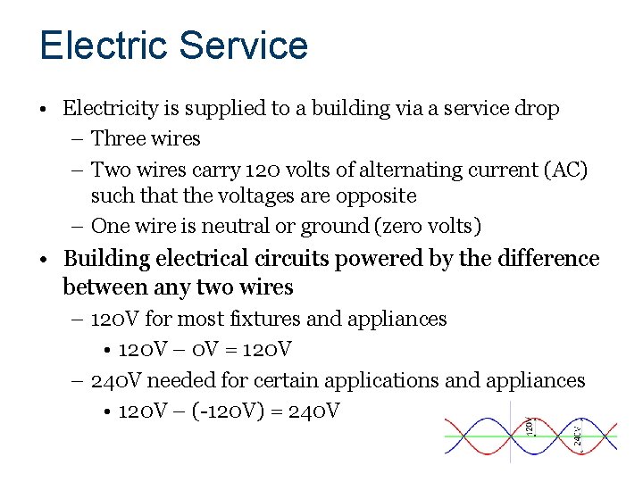 Electric Service • Electricity is supplied to a building via a service drop –