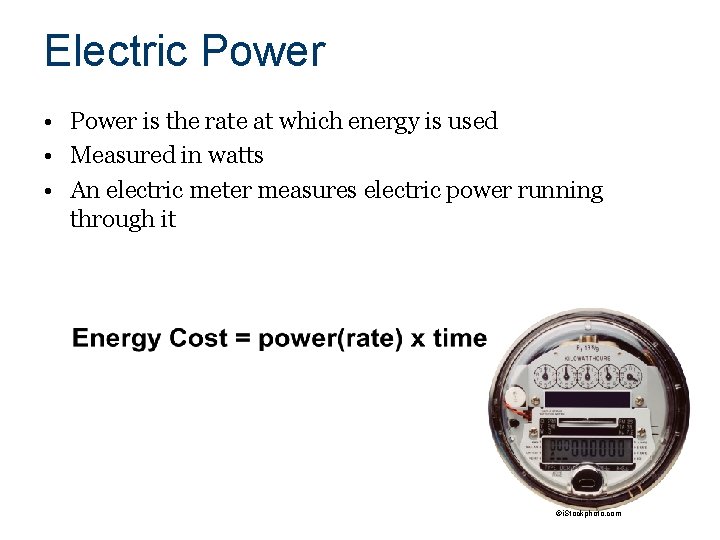 Electric Power • Power is the rate at which energy is used • Measured