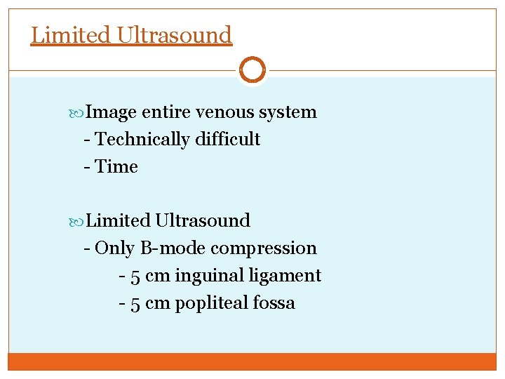 Limited Ultrasound Image entire venous system - Technically difficult - Time Limited Ultrasound -
