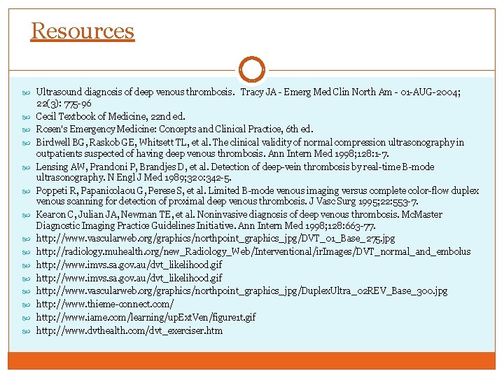 Resources Ultrasound diagnosis of deep venous thrombosis. Tracy JA - Emerg Med Clin North