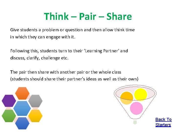 Think – Pair – Share Give students a problem or question and then allow