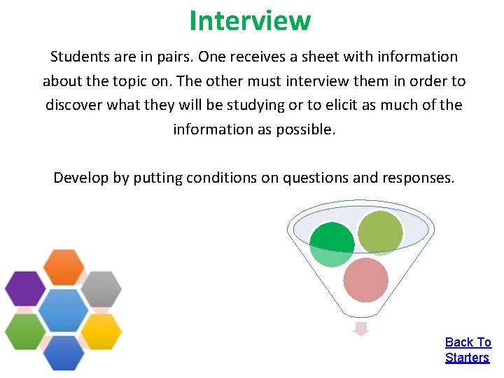 Interview Students are in pairs. One receives a sheet with information about the topic