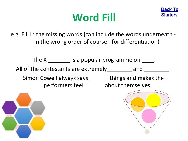 Word Fill Back To Starters e. g. Fill in the missing words (can include